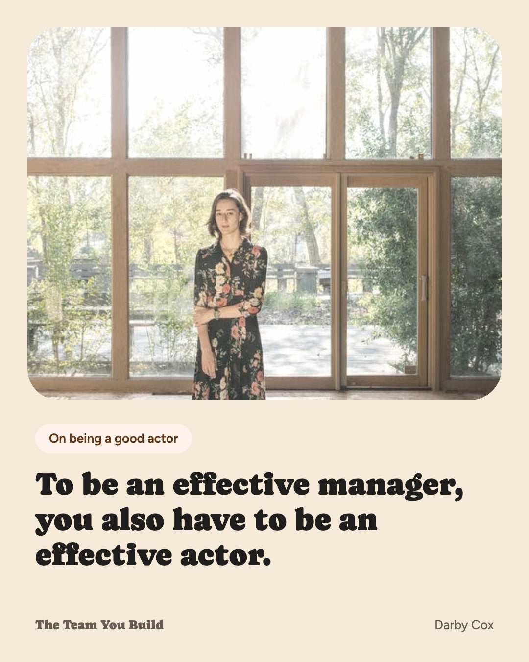To be an effective manager, you also have to be an effective actor.